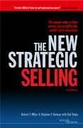 Miller Heiman Series: The New Strategic Selling: The Unique Sales System Proven Successful by the World's Best Companies: 2