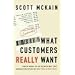 What Customers Really Want: Bridging the Gap Between What Your Company Offers and What Your Clients Crave