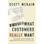 What Customers Really Want: Bridging the Gap Between What Your Company Offers and What Your Clients Crave