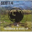 Click here to buy Recorded in State LP by Scott 4 .