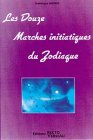 Les douze marches initiatiques du zodiaque by Frédérique Ahond