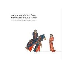 aventiure v�r daz ore - Hartmanns von Aue 'Erec'. Ein H�rbuch nach dem gleichnamigen Roman