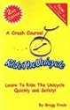 Ride the Unicycle - a Crash Course!