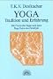 Yoga - Tradition und Erfahrung. Die Praxis des Yoga nach dem Yoga Sutra des Patanjali