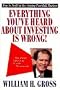 Everything You've Heard About Investing Is Wrong! : How to Profit in the Coming Post-Bull Markets