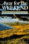 Away for the Weekend: Northern California: Great Getaways for Every Season of the Year (Serial)