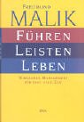 Führen, Leisten, Leben. Wirksames Management für eine neue Zeit.