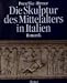 Die Skulptur des Mittelalters in Italien, 2 Bde.: Bd.1 Romanik