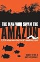 The Man who Swam the Amazon: 3,274 Miles on the World's Deadliest River