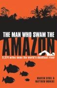 The Man who Swam the Amazon: 3,274 Miles on the World's Deadliest River