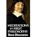 Meditations on First Philosophy: In Which the Existence of God and the Distinction of the Soul from the Body Are Demonstrated