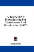A Textbook Of Horseshoeing For Horseshoers And Veterinarians (1897) Image A Textbook Of Horseshoeing For Horseshoers And Veterinarians (1897)