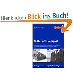 M-Business kompakt: Grundlagenwissen zu Kommunikationstechnologien, Endger�ten, Anwendungen und Mobile Security