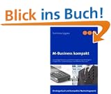 M-Business kompakt: Grundlagenwissen zu Kommunikationstechnologien, Endger�ten, Anwendungen und Mobile Security