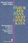 Warum der Mann nicht lieben kann - Steven Carter, Julia Sokol