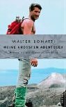 Mein gr��tes Abenteuer. Reisen an die Grenzen der Welt - Walter Bonatti