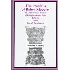 Click here to buy The Problem of Being Modern, or the German Pursuit of Enlightenment from Leibniz to the French Revolution by Thomas P. Saine.