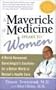 The Maverick of Medicine Speaks to Women: A World-Reowned Gynecologist's Solution for a Better World in Women's Health Care