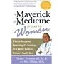 The Maverick of Medicine Speaks to Women: A World-Reowned Gynecologist's Solution for a Better World in Women's Health Care