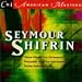Classical Music : American Masters - Seymour Shifrin: Three Pieces for Orchestra; String Quartet No. 4; Serenade for Five Instruments