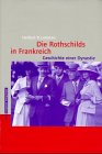 Produkt-Bild: Die Rothschilds in Frankreich. Geschichte einer Dynastie