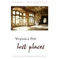Vergessene Orte - lost places: Reisef�hrer Berlin Brandenburg