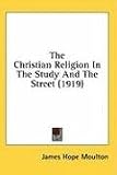 The Christian Religion In The Study And The Street (1919)