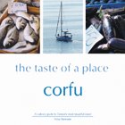 The Taste of a Place: Corfu: A Culinary Guide to Greece's Most Beautiful Island