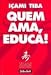 Quem Ama, Educa!