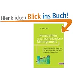 Kennzahlen f�r das wertorientierte Management: ROI, EVA und CFROI im Vergleich. Ein neues Konzept zur Steigerung des Unternehmenswertes