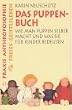 Das Puppenbuch: Wie man Puppen selber macht und was sie f�r Kinder bedeuten