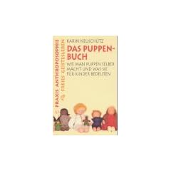 Das Puppenbuch: Wie man Puppen selber macht und was sie f�r Kinder bedeuten