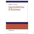 Ganzheitliches E- Business. by  J�rg Biethahn
