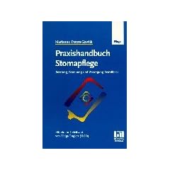 Praxishandbuch Stomapflege. Beratung, Betreuung und Versorgung Betroffener