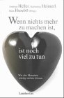 Wenn nichts mehr zu machen ist, ist noch viel zu tun - Andreas Heller, Katharina Heimerl, Stein Huseboe
