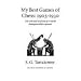 My Best Games of Chess: 1905-1930