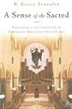 A Sense Of The Sacred: Theological Foundations Of Christian Architecture And Art