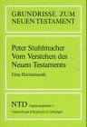Grundrisse zum Neuen Testament, Bd.6, Vom Verstehen des Neuen Testaments - Gerhard Friedrich, J&uuml;rgen Roloff, Peter Stuhlmacher