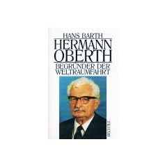 Hermann Oberth. Begr�nder der Weltraumfahrt