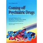 Coming Off Psychiatric Drugs: Successful Withdrawal from Neuroleptics, Antidepressants, Lithium, Carbamazepine and Tranquillizers