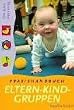Praxishandbuch Eltern-Kind-Gruppen