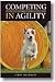 Competing in Agility (Entering Trials and What To Do When You Get There)