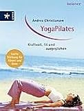 YogaPilates - Kraftvoll, fit und ausgeglichen - Andrea Christiansen