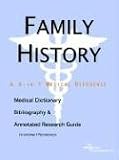 Review ICON Health Publications  / Family History - A Medical Dictionary, Bibliography, and Annotated Research Guide to Internet References