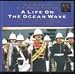 Click here to Compare Prices of Life on the Ocean Wave [CASSETTE]