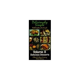 Delicious Desserts (Volume X in a Back to Basic Cooking Video Library; Deliciously Simple series) [VHS]