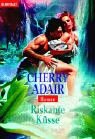 Riskante K&uuml;sse. - Cherry Adair