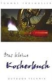 Das kleine Kocherbuch: Kocher f�r das Outdoorleben - Thomas Sadewasser