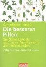 Die besseren Pillen: Die Gr�ne Liste der nat�rlichen Medikamente und Heilmethoden Preisvergleich