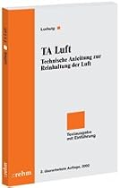 TA Luft 2002 Technische Anleitung zur Reinhaltung der Luft: Allgemeine Verwaltungsvorschrift zum Bundes- Immisionsschutzgesetz und 4.BImSchV  Textausgabe mit Einf&uuml;hrung